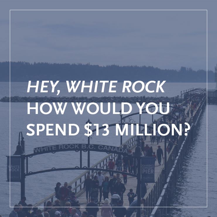 Hey, White Rock! How would you spend $13 million?