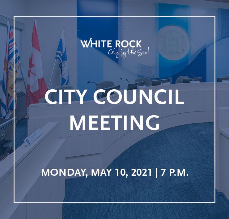 White Rock Council Chambers, 2021 Council Meeting May 10, 2021 at 7 p.m.