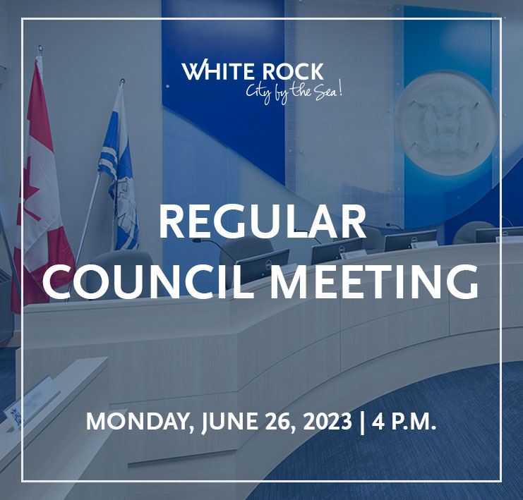 Regular White Rock Council Meeting on June 26, 2023 at 4 p.m.