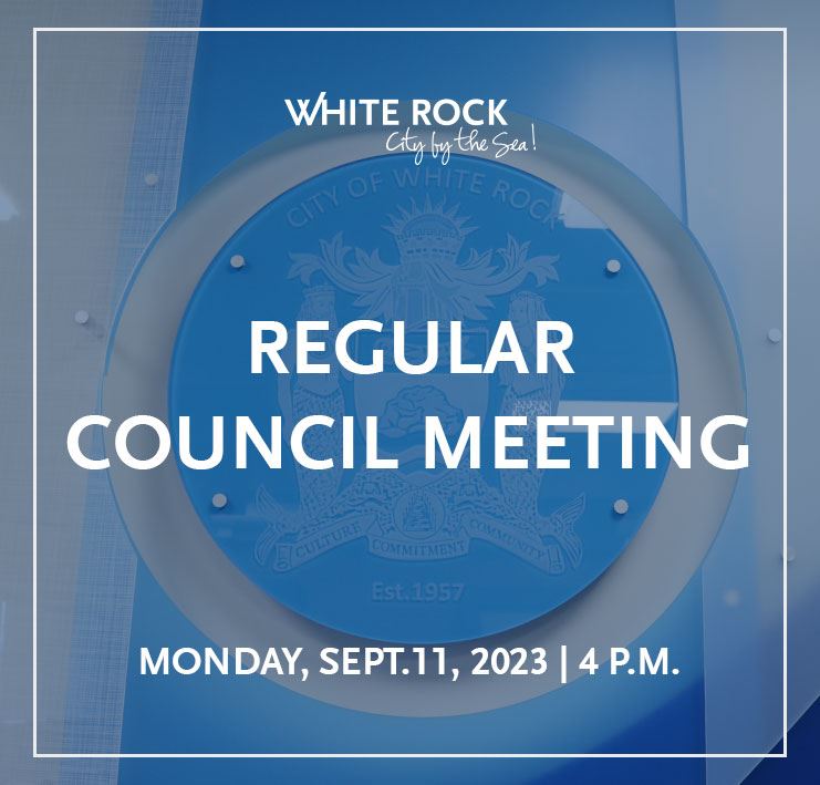 White Rock City Council Meeting on Monday, Sept. 11, 2023 at 4 p.m.