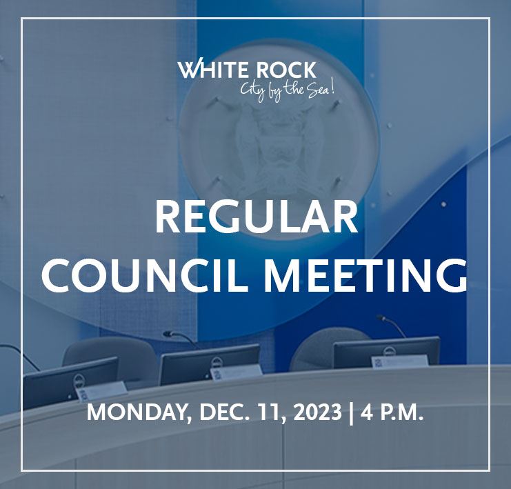 City of White Rock Regular Council Meeting, Dec. 11 at 4 p.m.
